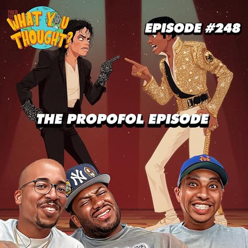 The Propofol Episode | What You Thought #248
