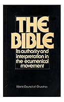 Bible, The: Its Authority and Interpretation in the Ecumenical Movement 2825406430 Book Cover