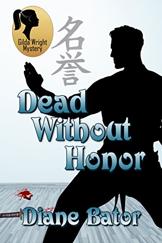 Dead Without Honor (Gilda Wright Mystery Book 1) by [Diane Bator]