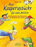 Neue Kasperlestücke für viele Anlässe: Zum Nachspielen und Mitmachen für Menschen ab 3 Jahren (Praxisbücher für den pädagogischen Alltag)