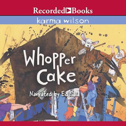 Whopper Cake Audiobook By Karma Wilson cover art