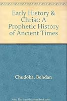 Early history & Christ;: A prophetic history of ancient times B0006BUTMM Book Cover