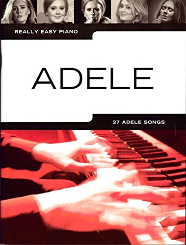 Preisvergleich Produktbild Really Easy Piano: Adele Updated Edition 2016 - arrangiert für Klavier [Noten / Sheetmusic] Komponist: Adele aus der Reihe: REALLY EASY PIANO