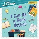 I Can Be a Book Author (21st Century Junior Library: I Can Be a Writer)