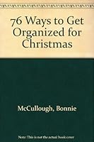 76 Ways to Get Organized for Christmas B000GSCPTK Book Cover
