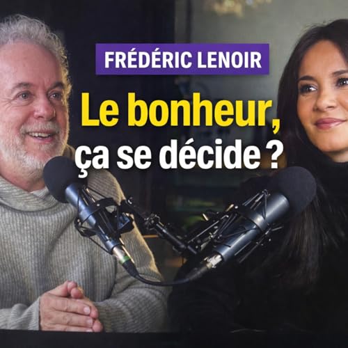 #11 R&eacute;ussir dans la vie&hellip; ou r&eacute;ussir sa vie ? | Fr&eacute;d&eacute;ric Lenoir