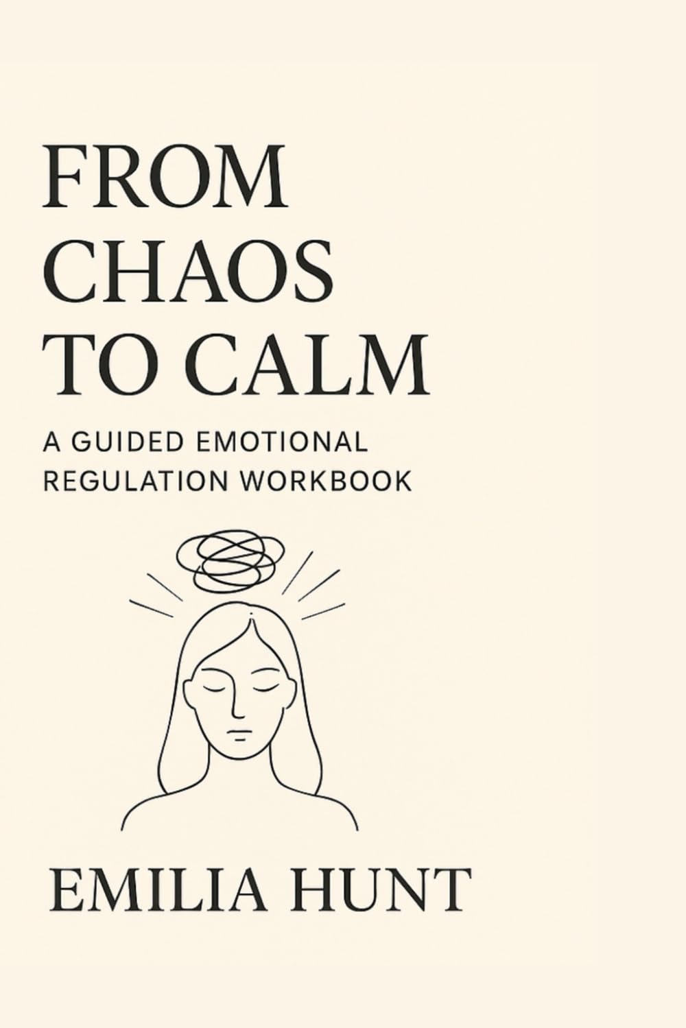 From Chaos to Calm: Emotional Regulation Workbook