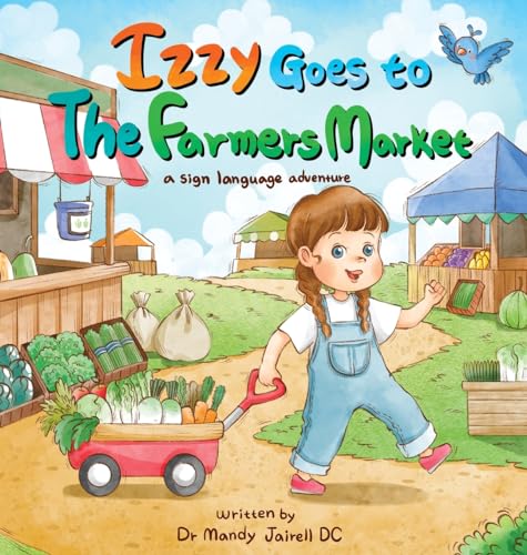 Izzy goes to the Farmers Market: A Sign Language Adventure for Babies and Toddlers (Izzy's Sign Language Adventures)