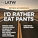 I'd Rather Eat Pants