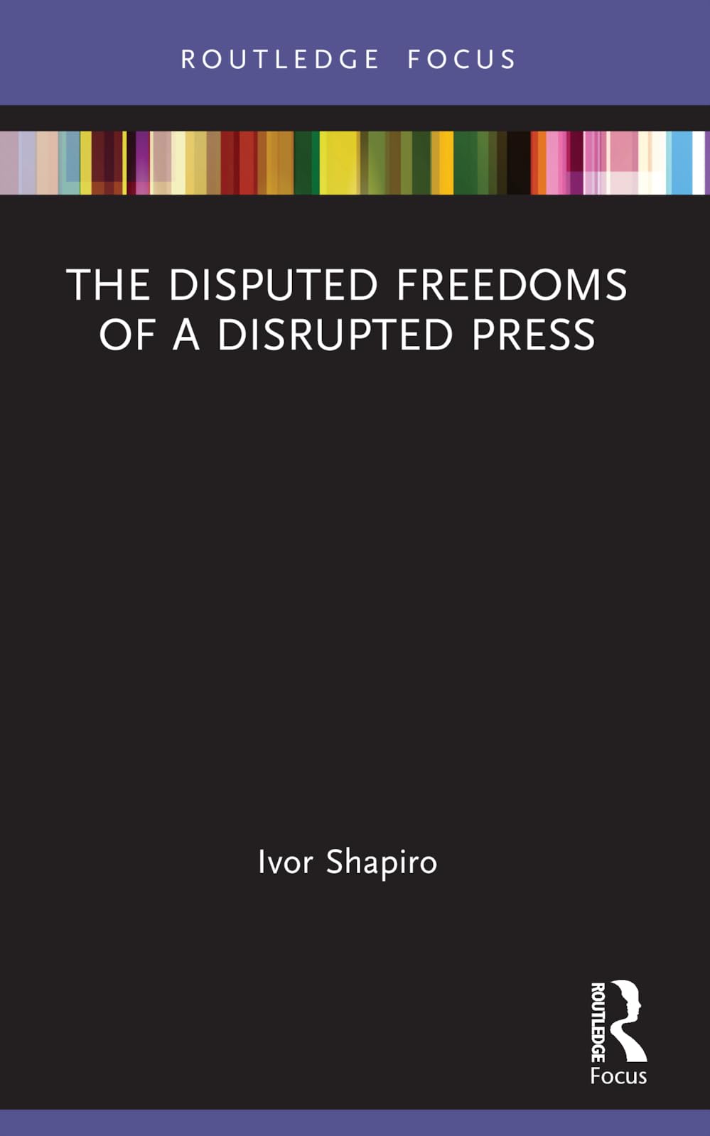 The Disputed Freedoms of a Disrupted Press (Disruptions)