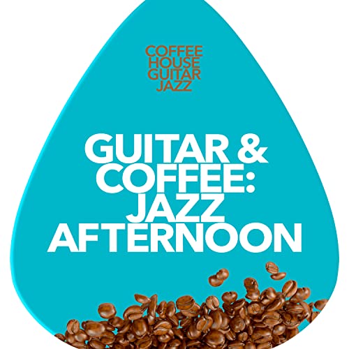Guitar & Coffee Jazz Afternoon de Coffee House Guitar Jazz no Amazon