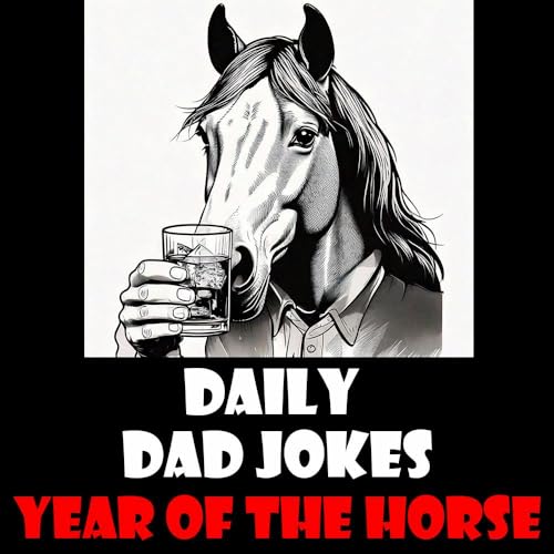 Year of The Horse! 31 stable dad jokes! 18 February 2026