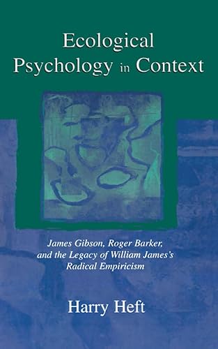 Ecological Psychology in Context: James Gibson, Roger Barker, and the Legacy of William James's Radical Empiricism (Resources for Ecological Psychology Series) (English Edition) Ecological Psychology in Context: James Gibson, Roger Barker, and the Legacy of William James's Radical Empiricism (Resources for Ecological Psychology Series) (English Edition)