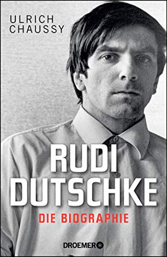Rudi Dutschke. Die Biographie Rudi Dutschke. Die Biographie