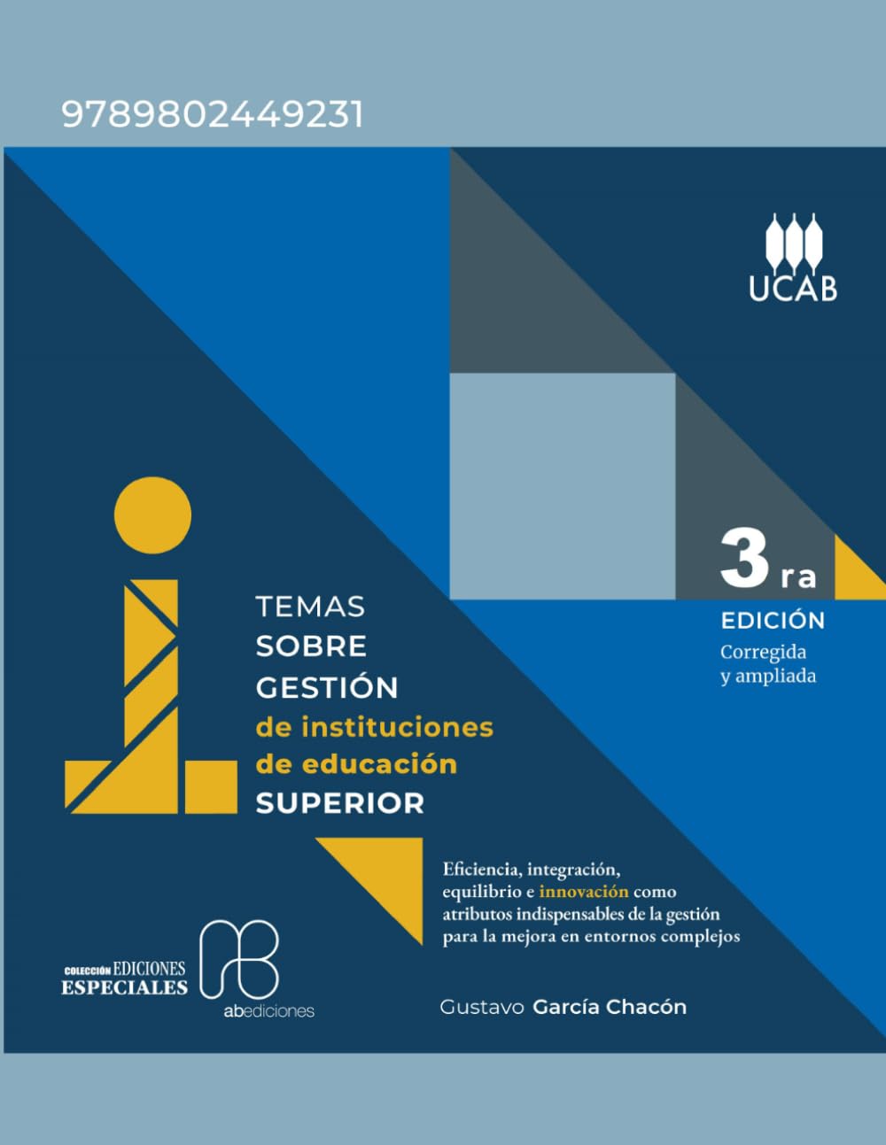 Temas sobre gestión de instituciones de educación superior: Eficiencia, integración, equilibrio e innovación como atributos indispensables de la gestión para la mejora en entornos complejos