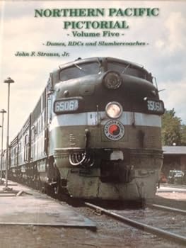 Hardcover Northern Pacific Pictorial, Vol. 5: Domes, RDCs and Slumbercoaches Book