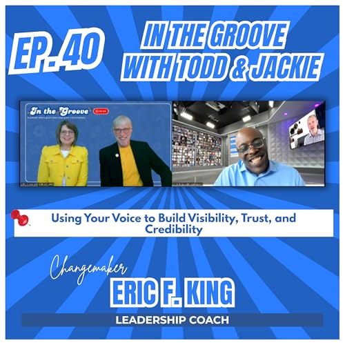 Ep. 40 Using Your Voice to Build Visibility, Trust and Credibility | In the Groove