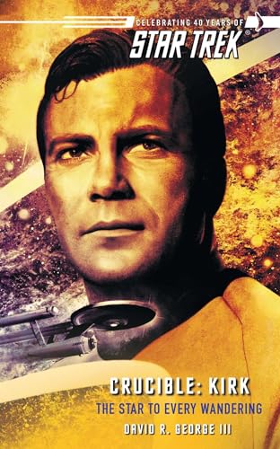 Star Trek: The Original Series: Crucible: Kirk: The Star to Every Wandering: The Original Series: Crucible: Kirk: The Star to Every Wandering -  George III, David R., Paperback