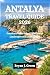 ANTALYA TRAVEL GUIDE 2026: Practical Routes Island Life Coastal Landscapes and Local Insight