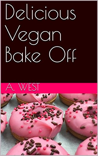 Delicious Vegan Bake Off (English Edition)