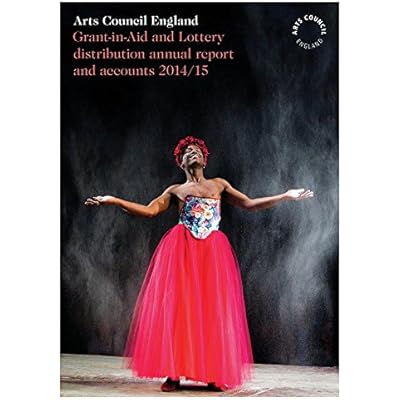 Arts Council England grant-in-aid and lottery distribution annual report and accounts 2014/15