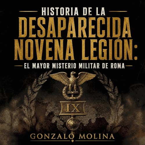 『Historia de la desaparecida novena legi&oacute;n: El mayor misterio militar de Roma』のカバーアート