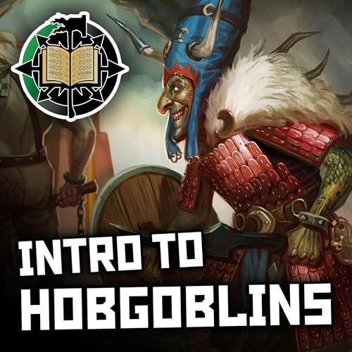 72: Intro to Hobgoblins | Warhammer Old World Lore
