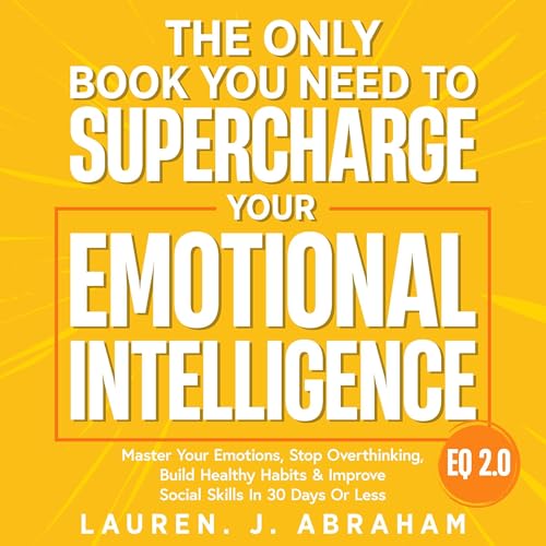 The Only Book You Need to Supercharge Your Emotional Intelligence by Lauren J. Abraham episode artwork