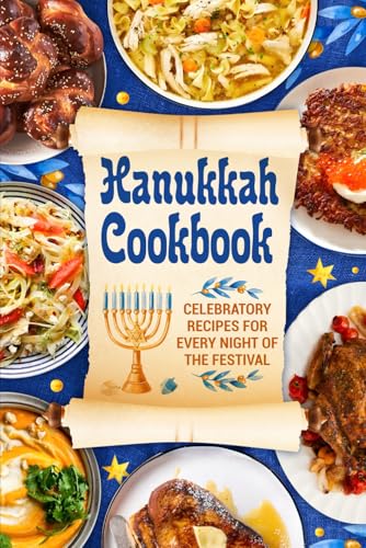 Hanukkah Cookbook: Celebratory Recipes For Every Night Of The Festival