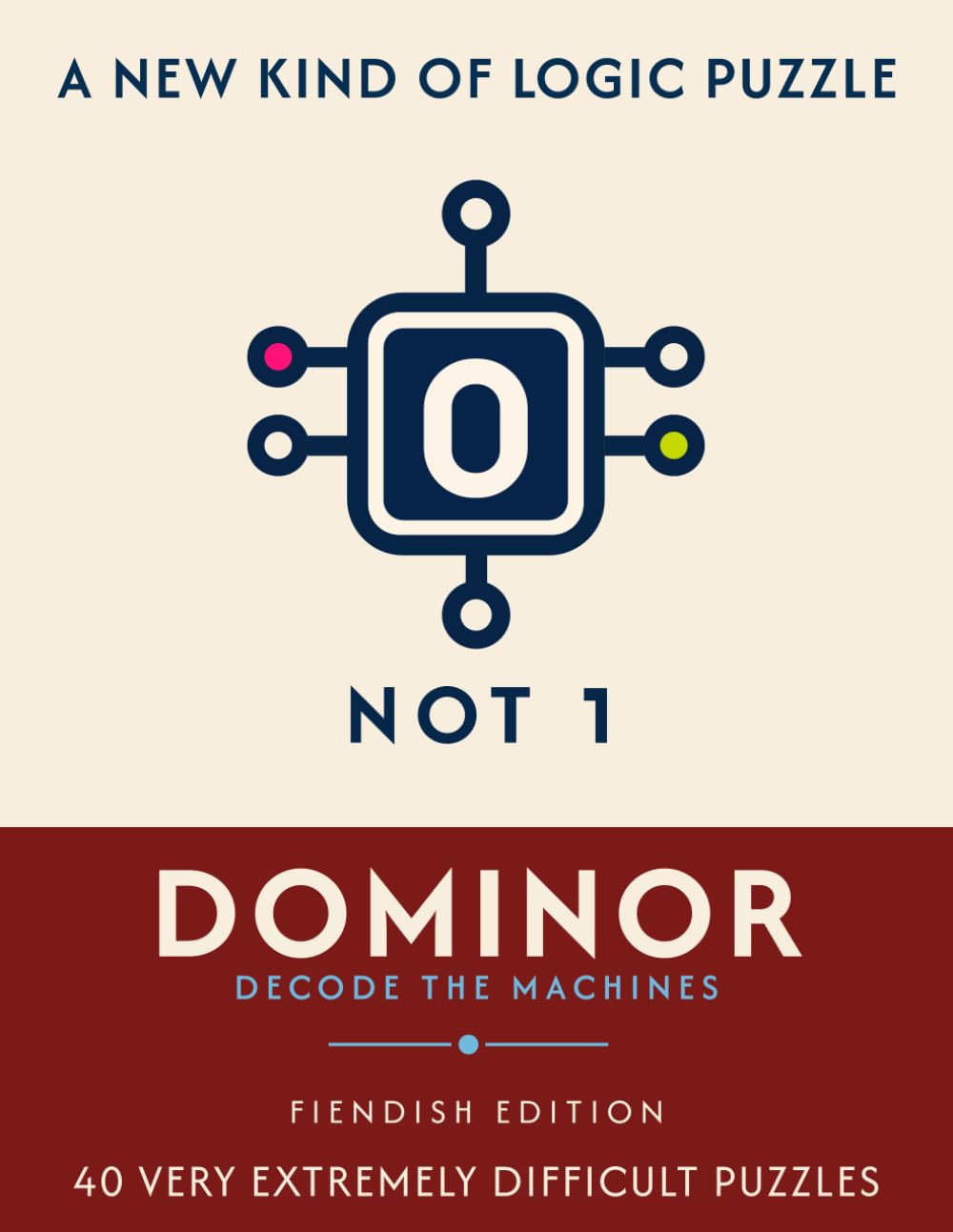 DOMINOR: Decode the Machines - 40 Hard to Fiendish Logic Gate Puzzles