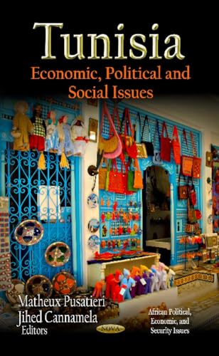 Tunisia: Economic, Political and Social Issues (African Political, Economic, and Security Issues)