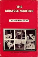 The Miracle Makers: Some Boulevards to Enchantment 0915926113 Book Cover