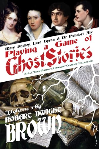 Playing a Game of Ghost Stories (1816: A 'Year Without Summer Classics Collection)