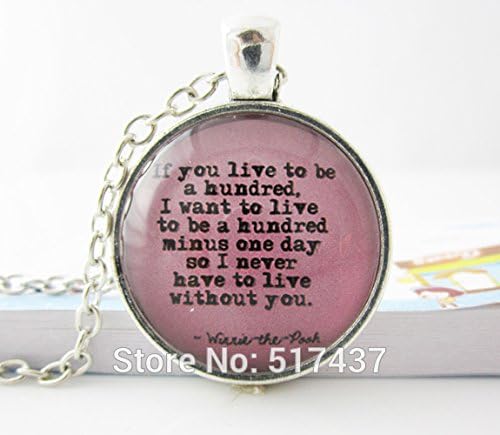 Pretty Lee Winnie Pooh Quote If You Live To Be A Hundred Pendant Necklace- A.A.Milne - Eeyore - Piglet Glass Dome Jewelry