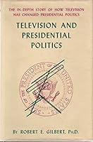 Television and presidential politics, B0006CPXNG Book Cover