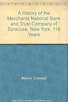 A History of the Merchants National Bank and Trust Company of Syracuse, New York, 118 Years B000M1KCHI Book Cover