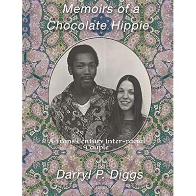 Memoirs of a Chocolate Hippie: A Trans Century Inter-racial Couple
