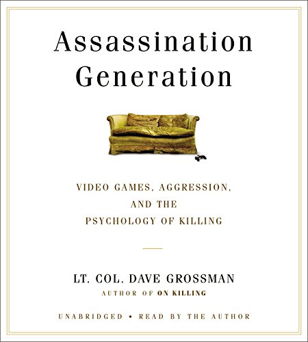 Assassination Generation: Video Games, Aggression, and the Psychology of Kil