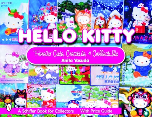 Hello Kitty(r): Cute, Creative & Collectible (Schiffer Book for Collectors)