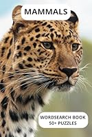 Mammals Wordsearch Puzzle Book: "Mammal Word Lists for Puzzles & Learning: 495 Unique Terms for Games, Study, and Brain Training – Perfect for Teachers, Students, and Word Nerds!" B0F5VYV92P Book Cover