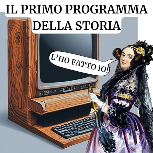 La prima Programmatrice della Storia - Ada Lovelace