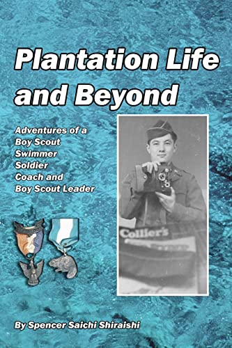 Plantation Life and Beyond: Adventures of a Boy Scout, Swimmer, Soldier, Coach and Boy Scout Leader
