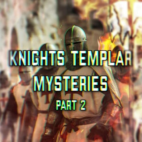 Knights Templar Mysteries Part 2 | Ep 141