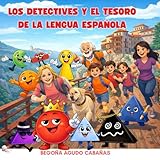  LOS DETECTIVES Y EL TESORO DE LA LENGUA ESPAÑOLA: Una aventura al corazón de la gramática para jóvenes detectives de la lengua