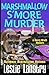 Marshmallow S'More Murder (Merry Wrath Mysteries) (Volume 3)