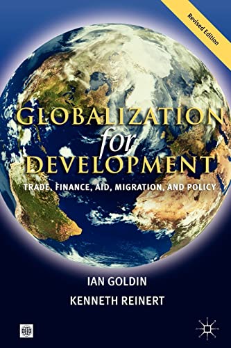 Globalization for Development: Trade, Finance, Aid, Migration, and Policy (Trade and Development Series)