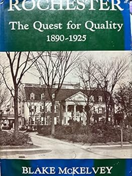 Hardcover Rochester: the Quest for Quality, 1890-1925 Book