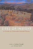 Sites of Insight: A Guide to Colorado Sacred Places