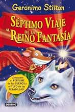 Séptimo Viaje al Reino de la Fantasía: ¡Descubre el perfume de los sueños y el tufo de las pesadillas!: 7 (Geronimo Stilton)