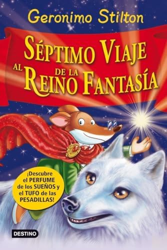Séptimo Viaje al Reino de la Fantasía: ¡Descubre el perfume de los sueños y el tufo de las pesadillas!: 7 (Geronimo Stilton)